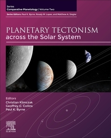 Planetary Tectonism across the Solar System: Comparative Planetology: Volume Two