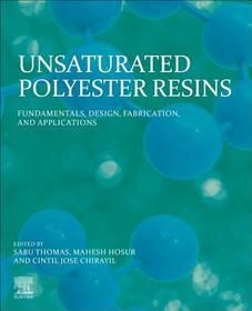 Unsaturated Polyester Resins: Fundamentals, Design, Fabrication, and Applications