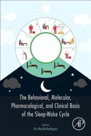 The Behavioral, Molecular, Pharmacological, and Clinical Basis of the Sleep-Wake Cycle