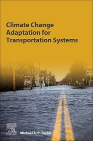 Climate Change Adaptation for Transportation Systems: Adapting for Climate Change and Extreme Weather Impacts