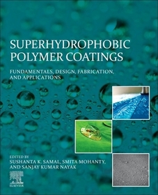 Superhydrophobic Polymer Coatings: Fundamentals, Design, Fabrication, and Applications