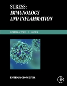 Stress: Immunology and Inflammation: Handbook of Stress Series Volume 5 Stress: Immunology and Inflammation: Handbook of Stress Series Volume 5