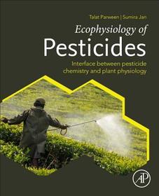 Ecophysiology of Pesticides: Interface between Pesticide Chemistry and Plant Physiology