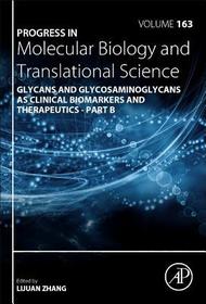 Progress in Molecular Biology and Translational Science: Glycans and Glycosaminoglycans as Clinical Biomarkers and Therapeutics - Part B