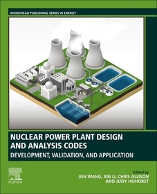 Nuclear Power Plant Design and Analysis Codes: Development, Validation, and Application Nuclear Power Plant Design and Analysis Codes: Development, Validation, and Application