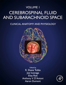 Cerebrospinal Fluid and Subarachnoid Space: Volume 1: Clinical Anatomy and Physiology