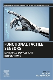 Functional Tactile Sensors: Materials, Devices and Integrations Functional Tactile Sensors: Materials, Devices and Integrations