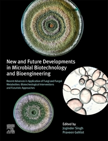 New and Future Developments in Microbial Biotechnology and Bioengineering: Recent Advances in Application of Fungi and Fungal Metabolites: Biotechnological Interventions and Futuristic Approaches New and Future Developments in Microbial Biotechnology and Bioengineering: Recent Advances in Application of Fungi and Fungal Metabolites: Biotechnological Interventions and Futuristic Approaches