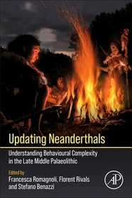 Updating Neanderthals: Understanding Behavioural Complexity in the Late Middle Palaeolithic Updating Neanderthals: Understanding Behavioural Complexity in the Late Middle Palaeolithic