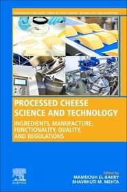 Processed Cheese Science and Technology: Ingredients, Manufacture, Functionality, Quality, and Regulations Processed Cheese Science and Technology: Ingredients, Manufacture, Functionality, Quality, and Regulations