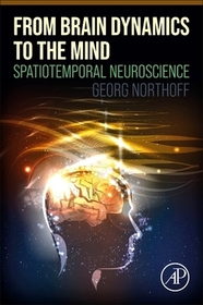 From Brain Dynamics to the Mind: Spatiotemporal Neuroscience From Brain Dynamics to the Mind: Spatiotemporal Neuroscience