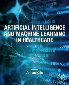 Artificial Intelligence and Machine Learning in Healthcare Artificial Intelligence and Machine Learning in Healthcare