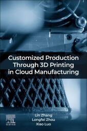 Customized Production Through 3D Printing in Cloud Manufacturing Customized Production Through 3D Printing in Cloud Manufacturing