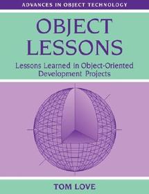 Object Lessons: Lessons Learned in Object-Oriented Development Projects