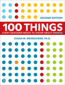 100 Things Every Designer Needs to Know about People 100 Things Every Designer Needs to Know about People