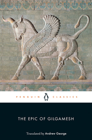 The Epic of Gilgamesh: The Babylonian Epic Poem and Other Texts in Akkadian and Sumerian