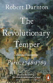 The Revolutionary Temper: Paris, 1748?1789