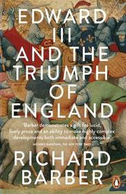 Edward III and the Triumph of England: The Battle of Crécy and the Company of the Garter Edward III and the Triumph of England: The Battle of Crécy and the Company of the Garter