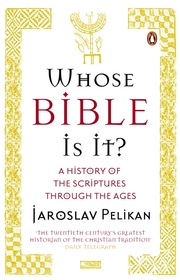 Whose Bible Is It?: A History of the Scriptures through the Ages