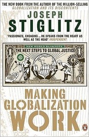 Making Globalization Work: The Next Steps to Global Justice