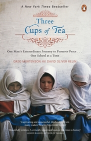 Three Cups Of Tea: One Man's Mission to Promote Peace ... One School at a Time