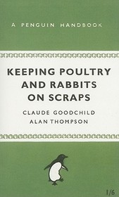 Keeping Poultry and Rabbits on Scraps: A Penguin Handbook