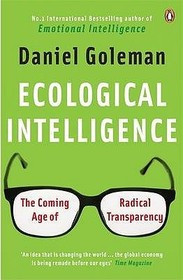 Ecological Intelligence: The Coming Age of Radical Transparency