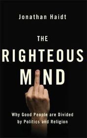 The Righteous Mind: Why Good People are Divided by Politics and Religion