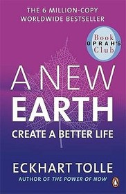A New Earth: The life-changing follow up to The Power of Now. ?My No.1 guru will always be Eckhart Tolle? Chris Evans