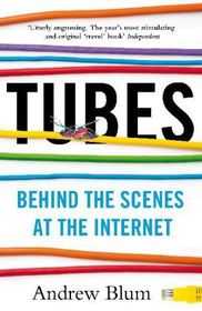 Tubes: Behind the Scenes at the Internet