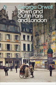 Down and Out in Paris and London Down and Out in Paris and London