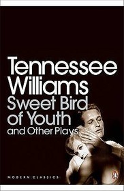 Sweet Bird of Youth and Other Plays: Sweet Bird of Youth; Period of Adjustment; The Night of the Iguana