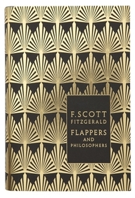 Flappers and Philosophers: The Collected Short Stories of F. Scott Fitzgerald: The Collected Short Stories of F. Scott Fitzgerald