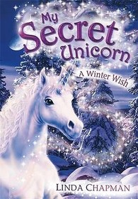 My Secret Unicorn: A Winter Wish: A Winter Wish