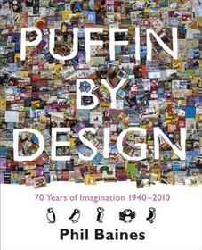 Puffin by Design: 70 Years of Imagination 1940 - 2010