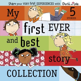 Charlie and Lola: My First Ever and Best Story Collection: My First Ever and Best Story Collection