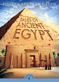 Tales of Ancient Egypt: Introduced by Michael Rosen