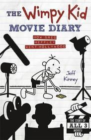 The Wimpy Kid Movie Diary: How Greg Heffley Went Hollywood The Wimpy Kid Movie Diary: How Greg Heffley Went Hollywood