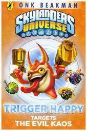 Skylanders Mask of Power: Trigger Happy Targets the Evil Kaos