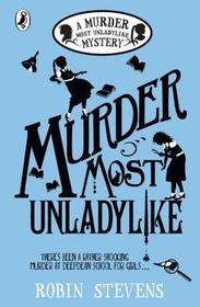 Murder Most Unladylike: Winner of the Oxfordshire Book Award 2015 and of the Waterstone's Children's Book Prize 2015, category younger fiction