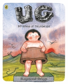 UG: Boy Genius of the Stone Age and His Search for Soft Trousers: Bilderbuch