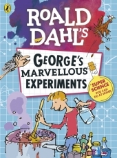 Roald Dahl: George's Marvellous Experiments: Super Science You Can Do at Home