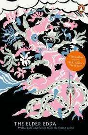 The Elder Edda: Myths, Gods, and Heroes from the Viking World