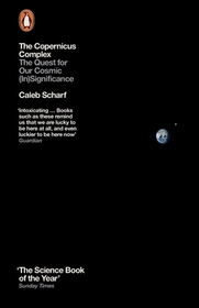 The Copernicus Complex: The Quest for Our Cosmic (In)Significance