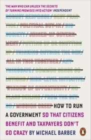 How to Run A Government: So that Citizens Benefit and Taxpayers Don't Go Crazy