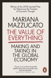 The Value of Everything: Making and Taking in the Global Economy The Value of Everything: Making and Taking in the Global Economy