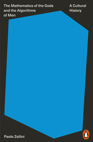 The Mathematics of the Gods and the Algorithms of Men: A Cultural History