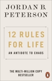 12 Rules for Life: An Antidote to Chaos 12 Rules for Life: An Antidote to Chaos