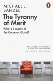 The Tyranny of Merit: What's Become of the Common Good? The Tyranny of Merit: What's Become of the Common Good?