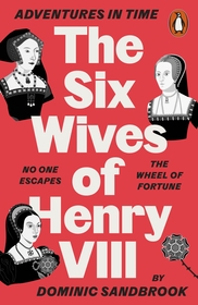 Adventures in Time: The Six Wives of Henry VIII Adventures in Time: The Six Wives of Henry VIII